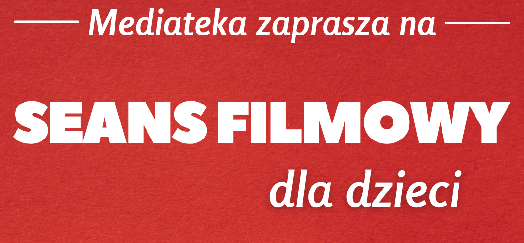 Seans filmowy dla dzieci – 19.03.2022r.