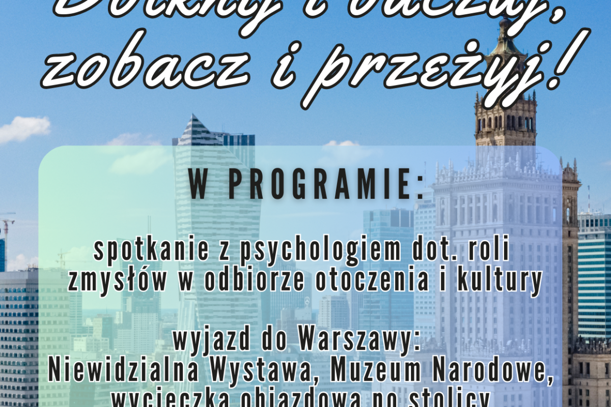 Dotknij i odczuj, zobacz i przeżyj! – warsztaty i wyjazd dla seniorów.