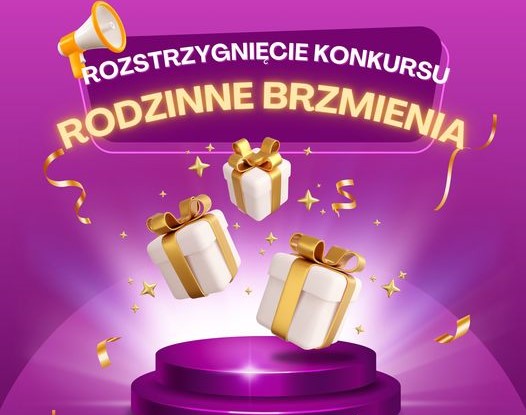 Podsumowanie konkursu „Rodzinne Brzmienia”