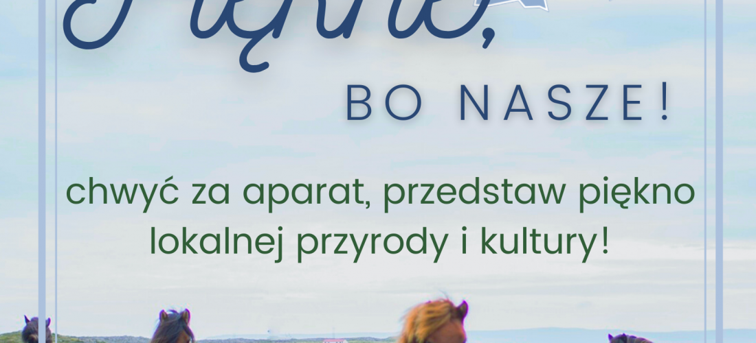 Piękne, bo nasze! – Konkurs fotograficzny